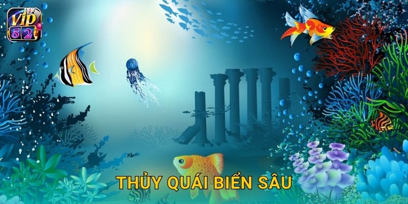 Thủy Quái Biển Sâu – Khám phá vực thẳm nguy hiểm tại Vip52 1 Thủy Quái Biển Sâu – Khám phá vực thẳm nguy hiểm tại Vip52