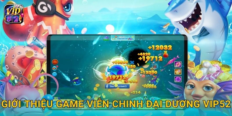 Giới thiệu game Viễn Chinh Đại Dương Vip52