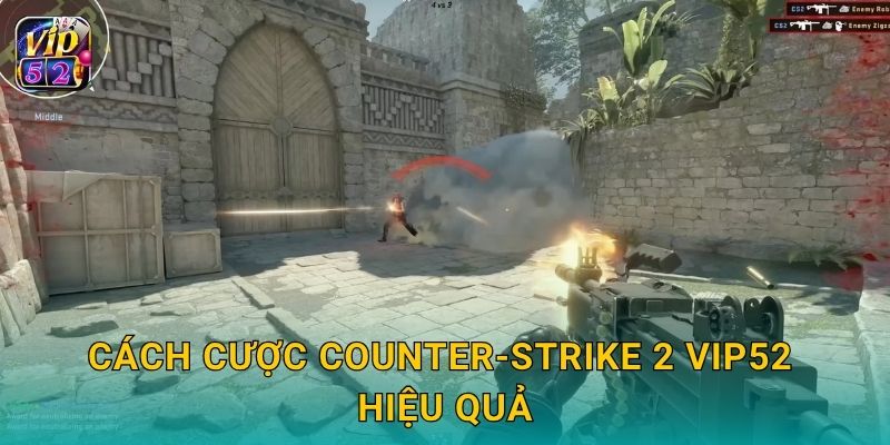 Counter-Strike 2 – Đấu súng tốc độ cao tại Vip52 3 Cách cược Counter-Strike 2 Vip52 hiệu quả