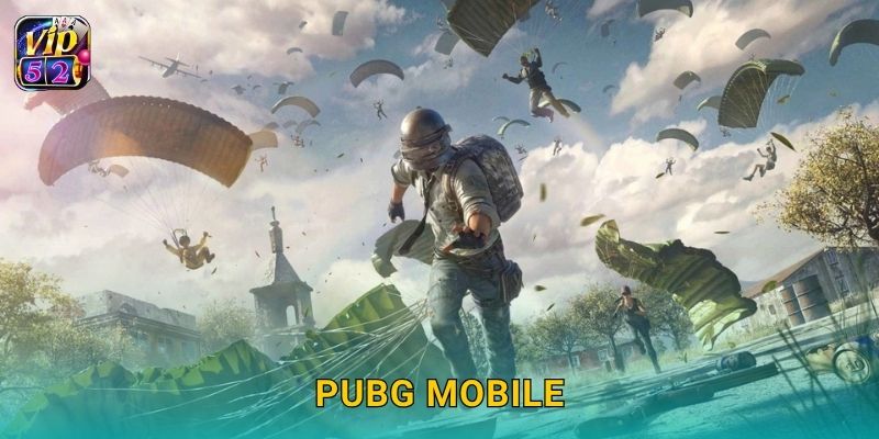 PUBG Mobile – Chiến đấu mọi nơi cùng Vip52 1 PUBG Mobile – Chiến đấu mọi nơi cùng Vip52