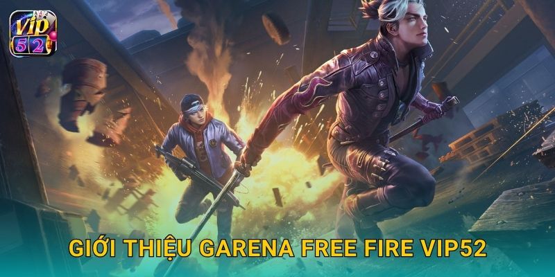 Giới thiệu Garena Free Fire Vip52
