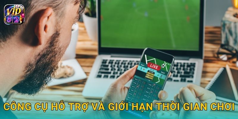 Công cụ hỗ trợ và giới hạn thời gian chơi