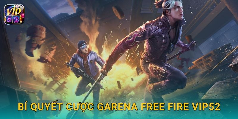 Bí quyết cược Garena Free Fire Vip52