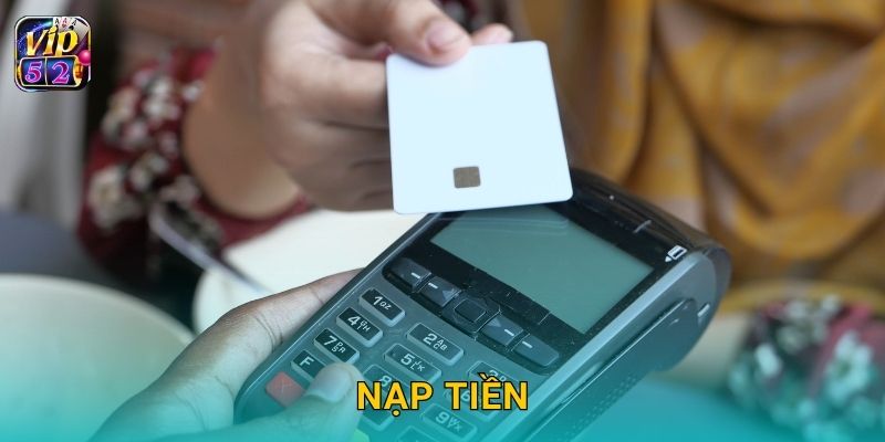 Nạp tiền linh hoạt – Giao dịch siêu tốc tại Vip52 1 Nạp tiền linh hoạt – Giao dịch siêu tốc tại Vip52