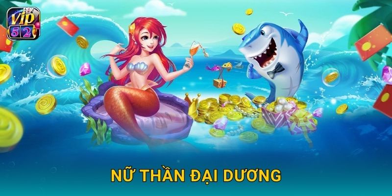 Nữ Thần Đại Dương – Hành trình khám phá bí ẩn tại Vip52
