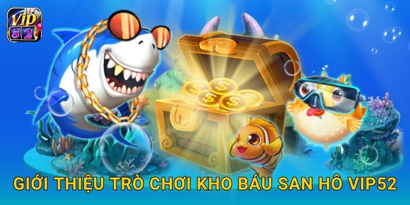 Kho Báu San Hô – Khám phá bí ẩn đại dương tại Vip52 2 Giới thiệu trò chơi Kho Báu San Hô Vip52