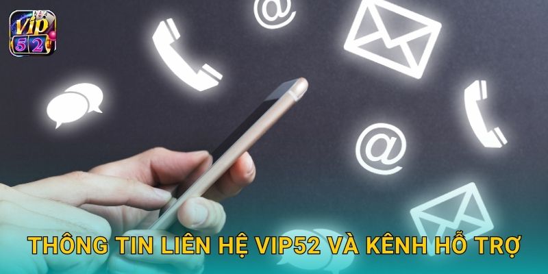 Liên hệ hỗ trợ nhanh – Kết nối dễ dàng tại Vip52 1 Thông tin liên hệ Vip52 và kênh hỗ trợ